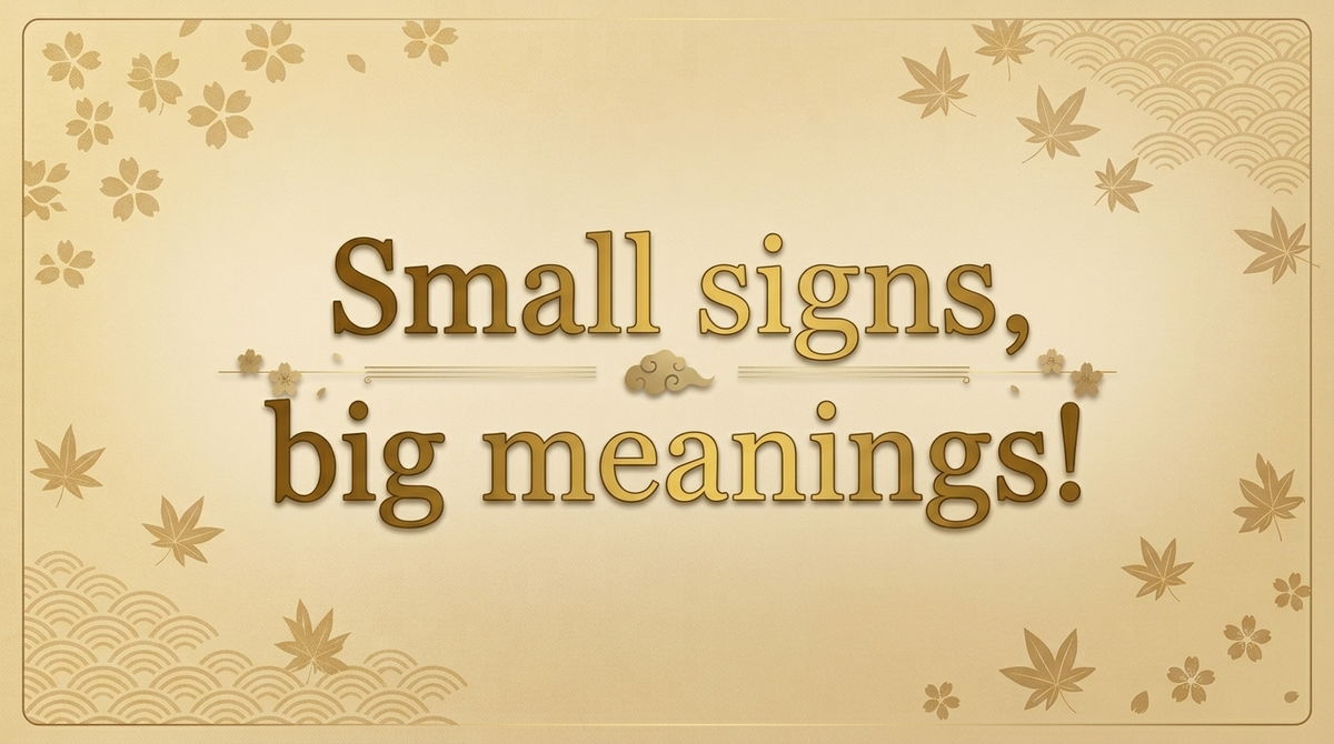 Small signs, big meanings